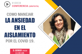 Conferencia Virtual «Cómo manejar la ansiedad en el aislamiento por el Covid 19»