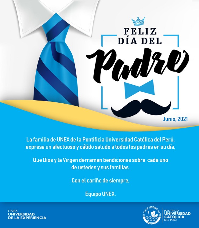 Feliz Día del Padre ! - UNEX Universidad de la Experiencia | Pontificia  Universidad Católica del Perú
